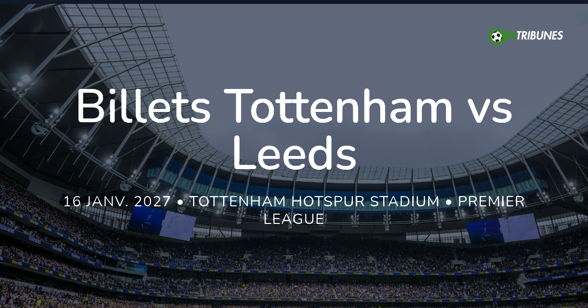 Tottenham P Rails Billets Tottenham – Leeds | Premier League | 16 janv. 2027 | En Tribunes